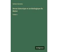 Revue historique et archéologique du Maine: Tome 5