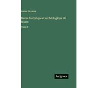 Revue historique et archéologique du Maine: Tome 8