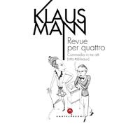 Revue per quattro. Commedia in tre atti (otto tableaux)