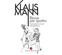 Revue per quattro. Commedia in tre atti (otto tableaux)