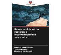 Revue rapide sur la radiologie interventionnelle vasculaire