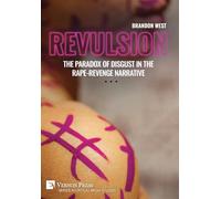 Revulsion: The Paradox of Disgust in the Rape-Revenge Narrative