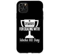 Reward for Dealing With Idiots All Day Work Funny Coworkers Custodia per iPhone 11 Pro Max