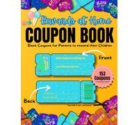 Rewards at Home: 153 Blank Coupons for Parents to reward their Child: Celebrate Children's Success & Encourage a Positive Home Environment