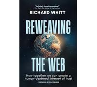 Reweaving the Web: How together we can create a human-centered Internet of trust