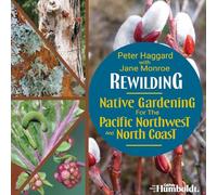 Rewilding: Native Gardening for the Pacific Northwest and North Coast