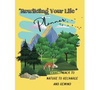 Rewilding Your Life Journal: Getting Back to Nature to Recharge and Rewind