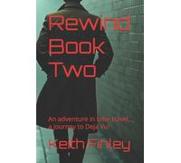 Rewind Book Two: An adventure in time travel, a journey to Deja Vu!
