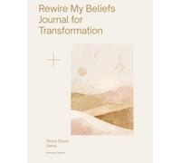 Rewire My Beliefs for Transformation: 60 Day Guide