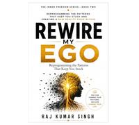 REWIRE MY EGO: Reprogramming the Patterns That Keep You Stuck