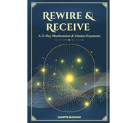 Rewire & Receive: A 21-Day Manifestation & Mindset Expansion