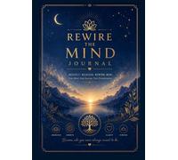 Rewire The Mind Journal: A Guided Journal for Self-Awareness, Confidence, Resilience and Lasting Change