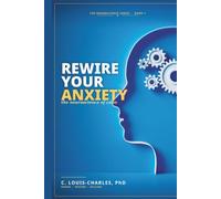 Rewire Your Anxiety: The Neuroscience of Calm