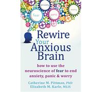 Catherine M Pittman Elizabeth M Karle Rewire Your Anxious Brain (Tascabile)