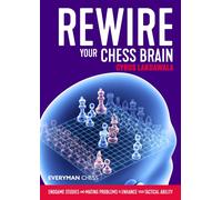 Rewire Your Chess Brain: Endgame studies and mating problems to enhance yo...