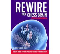 Rewire Your Chess Brain: Endgame studies and mating problems to enhance your tactical ability