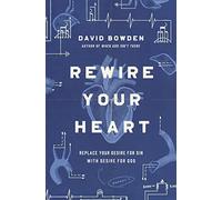 REWIRE YOUR HEART PB: Replace Your Desire for Sin With Desire for God