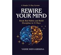 Rewire Your Mind: 21 Days to Build Powerful Habits