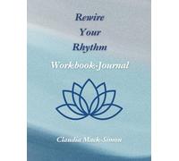 Rewire Your Rhythm - Workbook & Journal: A Faith-Based Mindset System for Personal Growth and Leadership Transformation