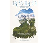 Rewired: How One Road Trip Ruined My Life in the Best Way Possible