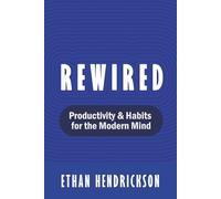 Rewired: Productivity & Habits for the Modern Mind