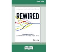 Rewired: The McKinsey Guide to Outcompeting in the Age of Digital and AI [Large Print 16 Pt Edition]