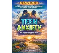 REWIRED: The Teen Anxiety Guide & Workbook for Taking Back Control