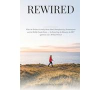 Rewired: What the Evidence Actually Shows About Neuroplasticity, Perimenopause and the Midlife Female Brain - the Brain Fog, the Memory, the HRT Question, and a 30-Day Protocol