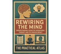 Rewiring the Mind: Understanding Cognitive Behavioral Therapy and Its Proven Impact