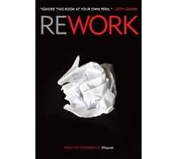 Rework by Fried, Jason, Hansson, David Heinemeier on 09/03/2010 Unabridged edition