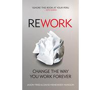Jason Fried e David Heinemeier Hansson – ReWork: Change the Way You Work Forever – Tascabile