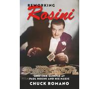 Reworking Rosini: Another Glimpse at Paul Rosini and His Magic