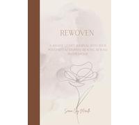 REWOVEN:: A 60-DAY GUIDED JOURNAL INTO YOUR POSTPARTUM JOURNEY HEALING BEYOND MOTHERHOOD