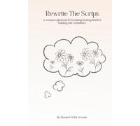 Rewrite The Script: A woman's playbook for breaking limiting beliefs & building self-confidence.