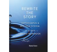 Rewrite the Story: Hippocampus & Nervous System: A 21 Day Healing Workbook