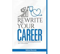 REWRITE YOUR CAREER: Crafting Compelling Nursing Resumes for Non-Clinical Roles
