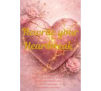 Rewrite your Heartbreak 30-day Guided Journal for Women: Reframe your negative beliefs, practice affirmations and reflective prompts to heal from a breakup