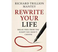 Rewrite Your Life: Break Free from the Script You Didn't Choose
