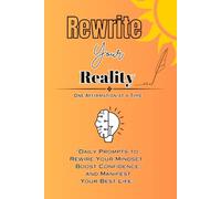 REWRITE YOUR REALITY- ONE AFFIRMATION AT A TIME