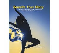 Rewrite Your Story: A Workbook for Women Ready to Let Go, Heal, Reclaim Their Voice, and Redefine Their Lives