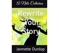 Rewrite Your Story: Break Free From the Past and Become the Author of Your Future