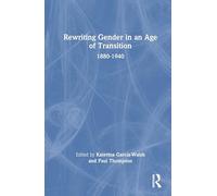 Rewriting Gender in an Age of Transition: 1880-1940
