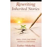 Rewriting Inherited Stories: Small Steps that Spark Growth & Confidence