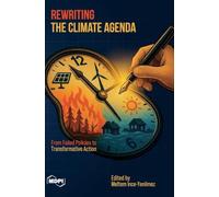 Rewriting the Climate Agenda: From Failed Policies to Transformative Action