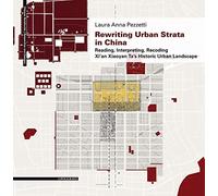 Rewriting urban strata in China. Reading, interpreting, recoding Xi'an Xiaoyan Ta's historic urban landscape