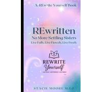 REwritten No More Settling Sisters: Live Fully Live Fiercely Live Freely