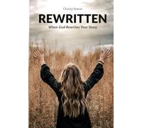 Rewritten: When God Rewrites Your Story