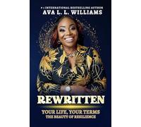Rewritten: Your Life, Your Terms; the Beauty of Resilience