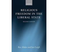 Rex Ahdar Ian Leigh Religious Freedom in the Liberal State (Tascabile)
