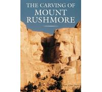 Rex Alan Smith The Carving of Mount Rushmore (Tascabile)
